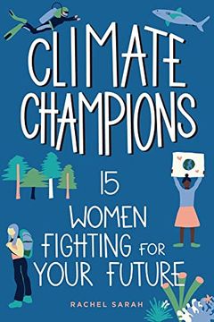 portada Climate Champions: 15 Women Fighting for Your Future (Women of Power) (en Inglés)