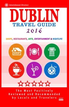 portada Dublin Travel Guide 2016: Shops, Restaurants, Arts, Entertainment and Nightlife in Dublin, Ireland (City Travel Guide 2016)