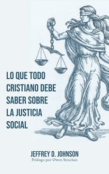 portada Lo que Todo Cristiano Debe Saber Sobre la Justicia Social (Spanish Edition)
