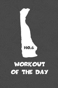 portada Workout of the Day: Delaware Workout of the Day Log for tracking and monitoring your training and progress towards your fitness goals. A g (en Inglés)