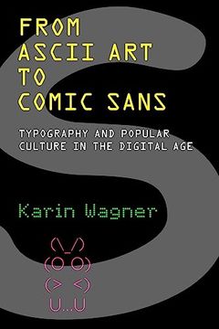 portada From Ascii art to Comic Sans: Typography and Popular Culture in the Digital age (en Inglés)