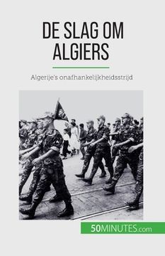 portada De slag om Algiers: Algerije's onafhankelijkheidsstrijd
