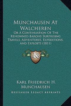 portada munchausen at walcheren: or a continuation of the renowned barons surprising travels, adventures, expeditions, and exploits (1811) (en Inglés)