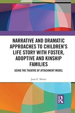 portada Narrative and Dramatic Approaches to Children’S Life Story With Foster, Adoptive and Kinship Families (in English)