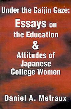 portada under the gaijin gaze: essays on the education & attitudes of japanese college women (in English)