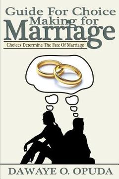 portada Guide For Choice Making For Marriage: Choices Determine The Fate Of Marriage (en Inglés)