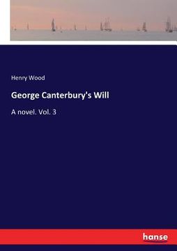 portada George Canterbury's Will: A novel. Vol. 3 (en Inglés)