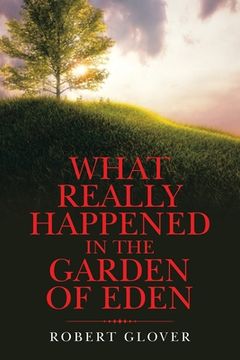 portada What Really Happened in the Garden of Eden (en Inglés)