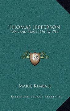portada thomas jefferson: war and peace 1776 to 1784 (in English)