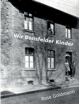 portada Wir Bonsfelder Kinder: Erlebnisse aus der Nachkriegszeit (en Alemán)