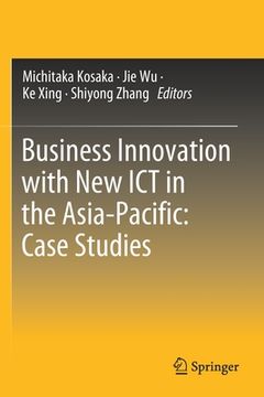 portada Business Innovation with New ICT in the Asia-Pacific: Case Studies (en Inglés)