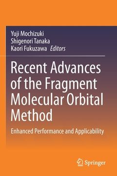 portada Recent Advances of the Fragment Molecular Orbital Method: Enhanced Performance and Applicability (en Inglés)