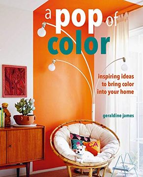 portada A pop of Color: Inspiring Ideas to Bring Color Into Your Home (en Inglés)