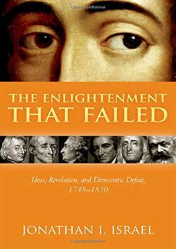 portada The Enlightenment That Failed: Ideas, Revolution, and Democratic Defeat, 1748-1830 (in English)