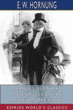portada Raffles: Further Adventures of the Amateur Cracksman (Esprios Classics) (en Inglés)
