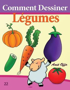 portada Comment Dessiner: Légumes: Livre de Dessin: Apprendre Dessiner (en Francés)