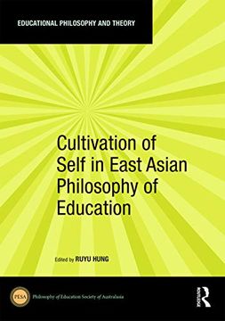 portada Cultivation of Self in East Asian Philosophy of Education (Educational Philosophy and Theory) (en Inglés)