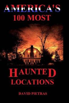 portada America's 100 Most Haunted Locations (en Inglés)