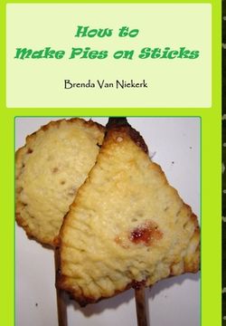 portada How to Make Pies on Sticks (en Inglés)