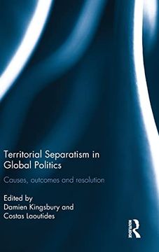 portada Territorial Separatism in Global Politics: Causes, Outcomes and Resolution (Routledge Studies in Civil Wars and Intra-State Conflict) (en Inglés)