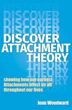 portada Discover Attachment Theory: Showing how our Earliest Attachments Affect us all Throughout our Lives
