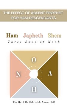 portada The Effect of Absent Prophet for Ham Descendants: Ham Japeth Shem: Three Sons of Noah