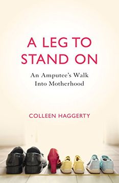 portada A leg to Stand on: An Amputee's Walk Into Motherhood (en Inglés)