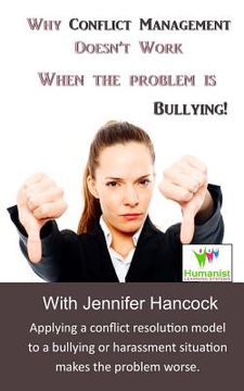 portada Why Conflict Management Doesn't Work When the Problem is Bullying