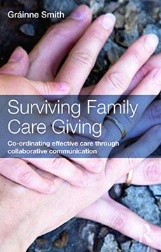 portada Surviving Family Care Giving: Co-Ordinating Effective Care Through Collaborative Communication (en Inglés)