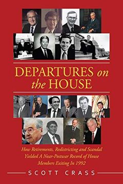 portada Departures on the House: How Retirements, Redistricting and Scandal Yielded a Near-Postwar Record of House Members Exiting in 1992 (en Inglés)