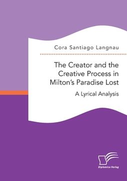 portada The Creator and the Creative Process in Milton's Paradise Lost: A Lyrical Analysis (in English)