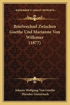 portada Briefwechsel Zwischen Goethe Und Marianne Von Willemer (1877) (in German)