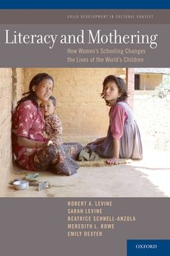 portada Literacy and Mothering: How Women'S Schooling Changes the Lives of the World'S Children (Child Development in Cultural Context Series) (in English)