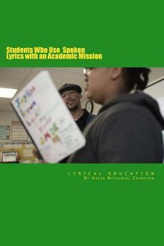 portada Lyrical Education: Student's Who Use Spoken Lyrics with an Academic Mission (en Inglés)