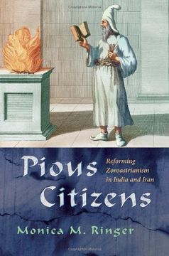 portada Pious Citizens: Reforming Zoroastrianism in India and Iran (Modern Intellectual and Political History of the Middle East) (en Inglés)