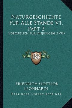 portada Naturgeschichte Fur Alle Stande V1, Part 2: Vorzuglich Fur Diejenigen (1791) (in German)