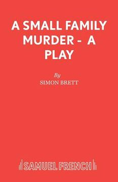 portada A Small Family Murder - A Play (en Inglés)