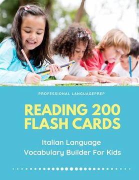 portada Reading 200 Flash Cards Italian Language Vocabulary Builder For Kids: Practice Basic and Sight Words list activities books to improve writing, spellin (en Italiano)