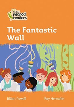 portada Level 4 – the Fantastic Wall (Collins Peapod Readers) (en Inglés)