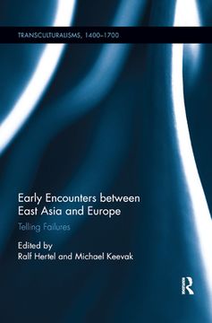 portada Early Encounters Between East Asia and Europe: Telling Failures (Transculturalisms, 1400-1700) (in English)