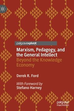 portada Marxism, Pedagogy, and the General Intellect: Beyond the Knowledge Economy 