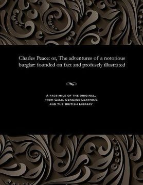 portada Charles Peace: or, The adventures of a notorious burglar: founded on fact and profusely illustrated
