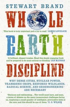 portada whole earth discipline: why dense cities, nuclear power, transgenic crops, restored wildlands, radical science, and geoengineering are necessa (in English)