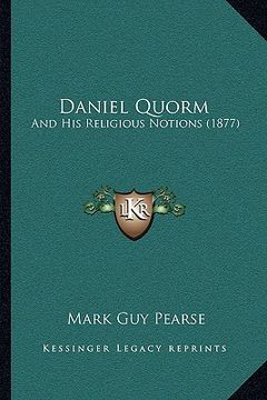 portada daniel quorm: and his religious notions (1877) and his religious notions (1877) (in English)
