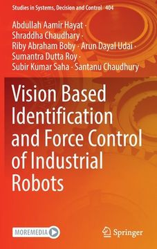 portada Vision Based Identification and Force Control of Industrial Robots
