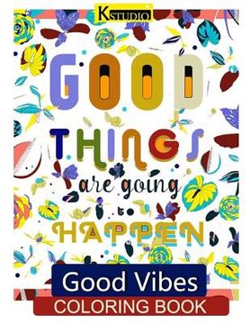 portada Good Vibes Coloring Book: Coloring Books for Grown Ups (in English)
