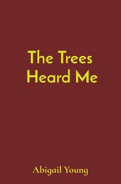 portada The Trees Heard Me (in English)