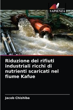 portada Riduzione dei rifiuti industriali ricchi di nutrienti scaricati nel fiume Kafue (en Italiano)