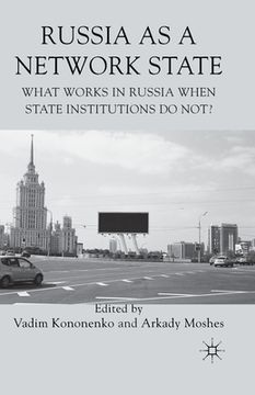 portada Russia as a Network State: What Works in Russia When State Institutions Do Not? (en Inglés)
