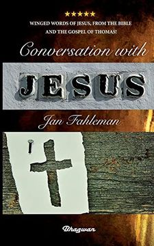 portada Conversation With Jesus: Winged Words of Jesus, From the Bible and the Gospel of Thomas! (Paperback) (in English)